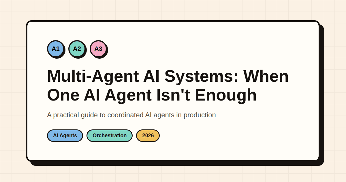 Multi-agent AI systems explained — when one AI agent isn't enough